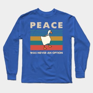 Goose Peace Was Never An Option 1 Long Sleeve T-Shirt